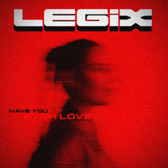 Hannah Laing, Hannah Boleyn - Have You Ever Loved (Ellie) [LEGIX Remix]