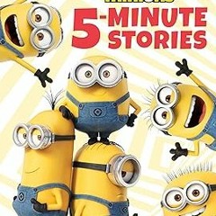 [Read Book] [Minions: 5-Minute Stories] BBYY Illumination Entertainment (Author) PDF Free  pdf