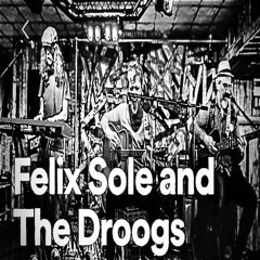 Boogie On MyOwn - Felix Sole & The Droogs (Live)