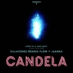 Super Yei X Jone Quest Ft. Ñengo Flow, Killatonez & Juanka - Candela