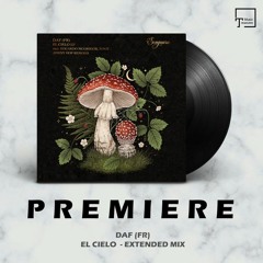 PREMIERE: DAF (FR) - El Cielo (Extended Mix) [SONGUARA]