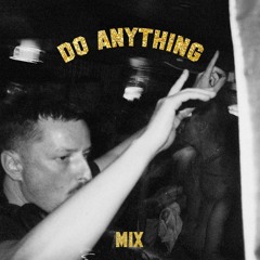 Do Anything Mix