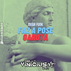 Mega Funk Faz A Pose Garota (Prod. DJ Vinicius 041)