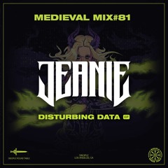 Medieval Mix #81 - JEANIE (Disturbing Data EP)