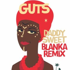 Guts  - Daddy Sweet Feat Pat Kalla (Blanka Remix)