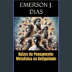 [ebook] read pdf ⚡ Raízes do Pensamento: Metafísica na Antiguidade (Portuguese Edition) get [PDF]