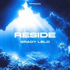 Grady Lelo - Reside [OFFICIAL AUDIO]
