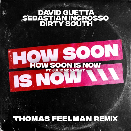 David Guetta, Sebastian Ingrosso & Dirty South - How Soon Is Now (Thomas Feelman Remix)
