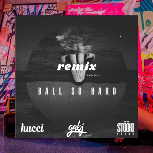 Baile Ball So Hard (Gabj Remix)