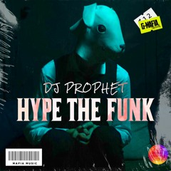 DJ Prophet - Hype The Funk (Original Mix) [G-MAFIA RECORDS]