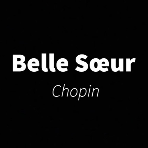 Stream Belle Soeur by Chopin Listen online for free on SoundCloud