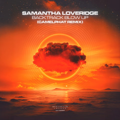 Samantha Loveridge - Backtrack Blow Up (CamelPhat Remix)