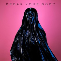 Break Your Body (Original Mix)