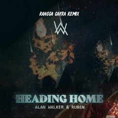 Alan Walker & Ruben - Heading Home (Rangga Cakra Remix)