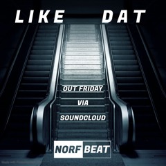 NorfBeat - Like Dat (FREE DOWNLOAD)