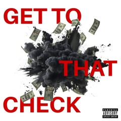 GET TO THAT CHECK FREESTYLE