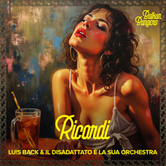 LU!S BACK & Il Disadattato e la sua Orchestra - Ricordi / Balkan Bangers 009