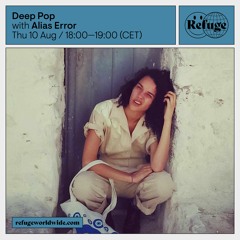 Deep Pop - Episode 14 @ Refuge Worldwide - 10.08.2023