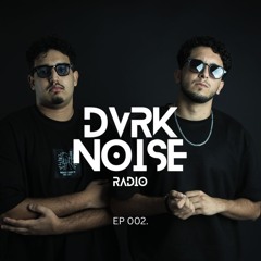 DVRK NOISE RADIO - EP 002.