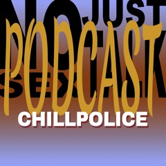 NSJT Podcast #46: Chillpolice - Peak Time Bootlegs For No Sex Just Talk