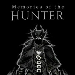 Memories Of The Hunter (Bloodborne fan BGM & animation)
