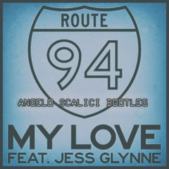 Route 94 - My Love (Angelo Scalici Bootleg) / [[FREE DOWNLOAD!!]] (SC Copyright Edited)