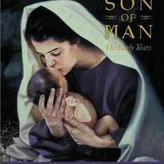 download EBOOK 📭 Jesus Christ, Son of Man: The Early Years by  Susan Easton Black &