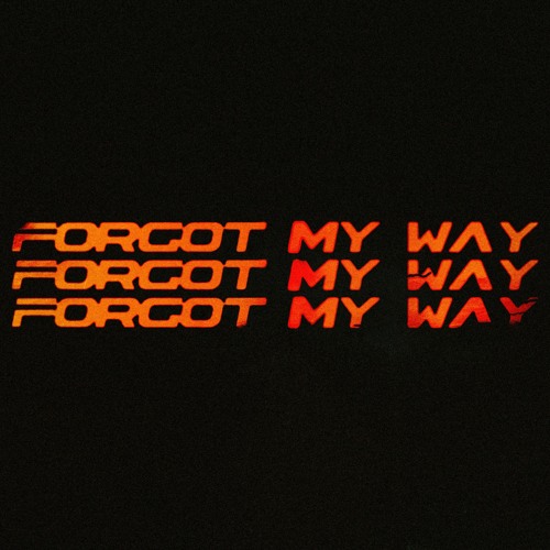 FORGOT MY WAY