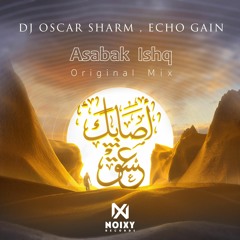 DJ Oscar Sharm  . Echo Gain - Asabak Ishq ( Radio Edit )