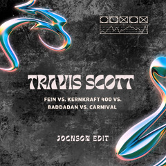 Travis Scott - Fe!n vs. Kernkraft 400 vs. Baddadan vs. Carnival (JOCHSON Edit)