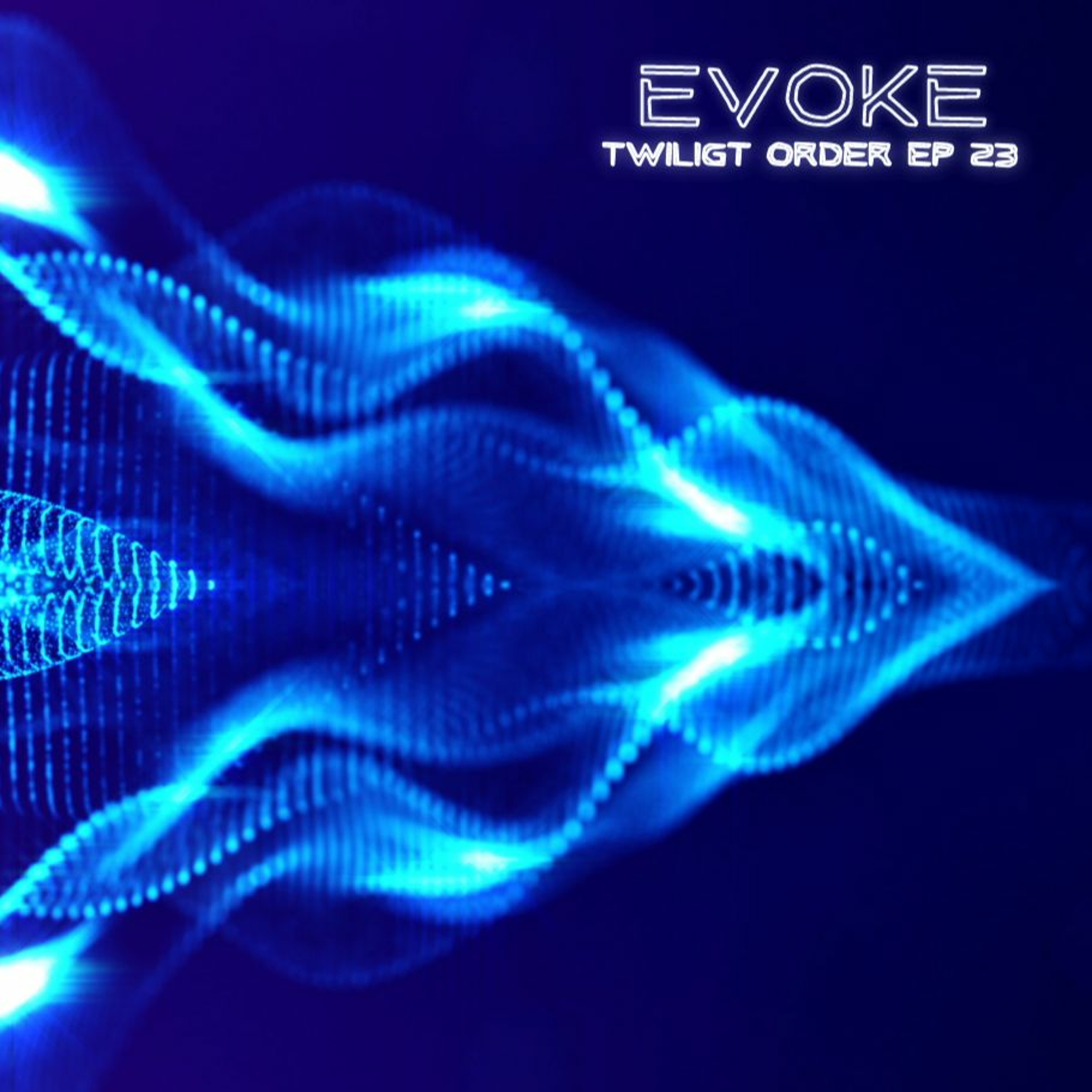 EVOKE - TWILIGHT ORDER EP 23 episode artwork
