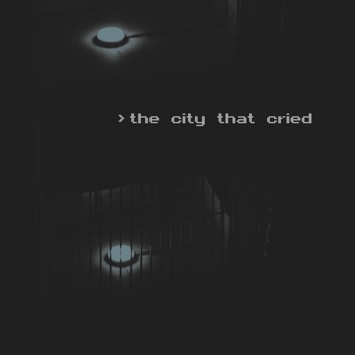 THE CITY THAT CRIED