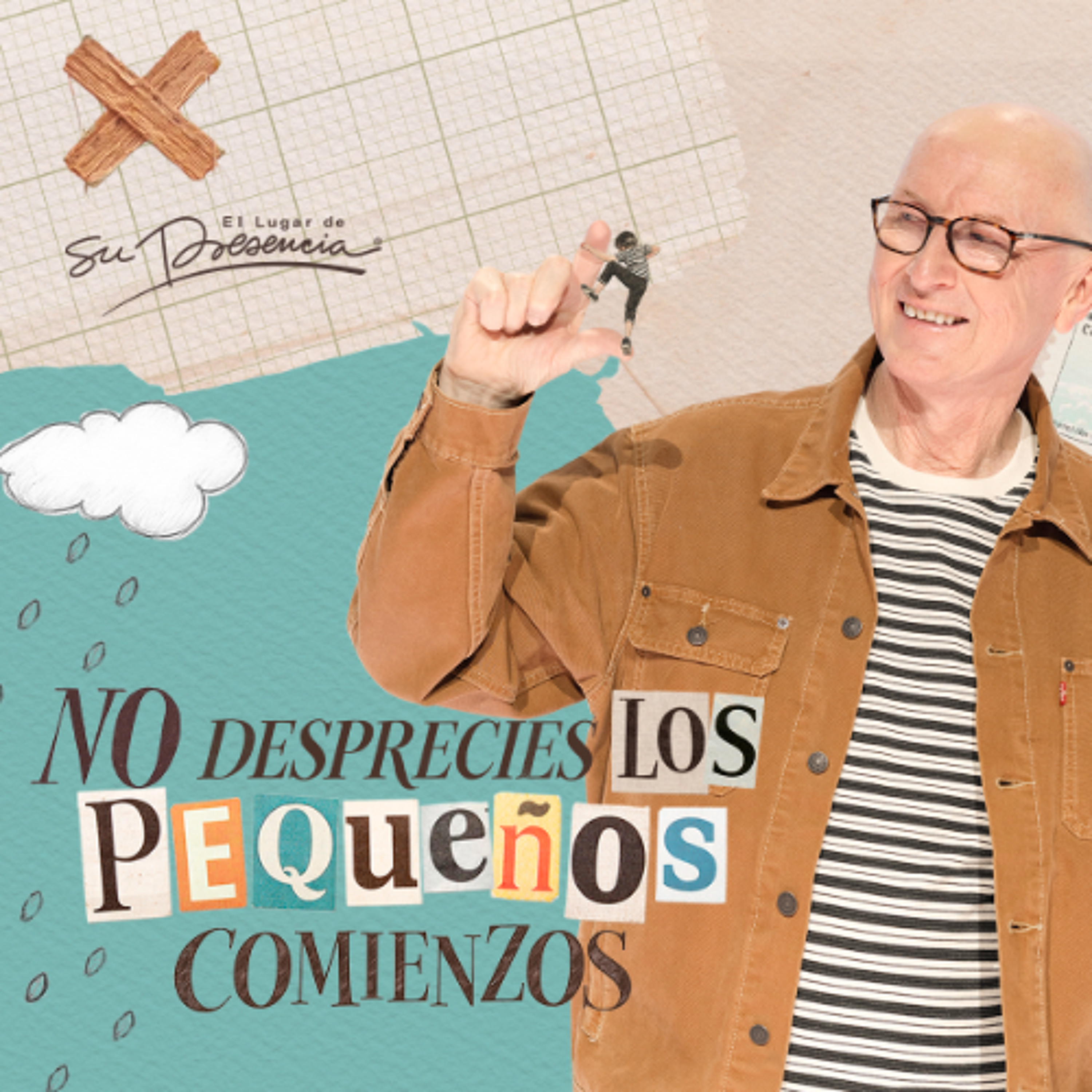 No desprecies los pequeños comienzos - Andrés Corson