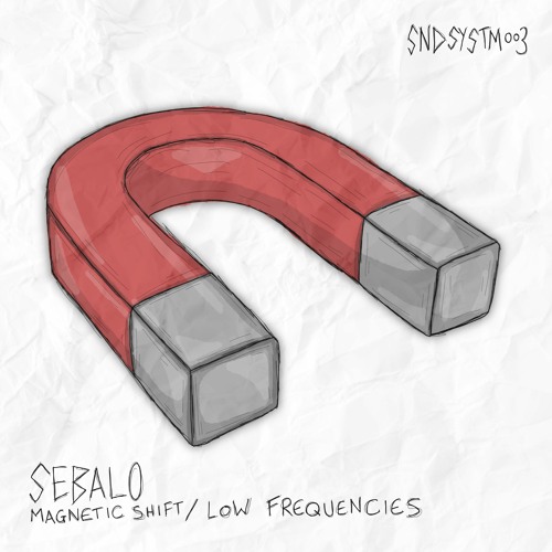 SEBALO - MAGNETIC SHIFT / LOW FREQUENCIES [OUT NOW]