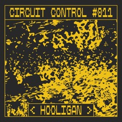Circuit Control Podcast #011 | Hooligan