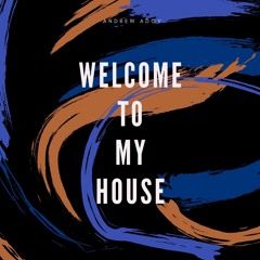 Andrew Adov - Welcome To My House