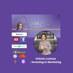 Ep #64 Celeste Lustosa - Stop 'Spending' and Start Investing in Marketing
