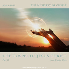 Voice Note for 20250103 - TheGospelofJesusChrist-Part35-Mark1-TheMinistryofChrist