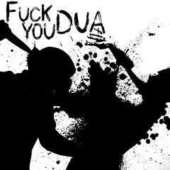 Fuck You Dua (ZLO)