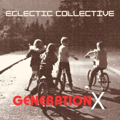 Generation X (Eclectic Collective with Gaz Brownie, One Man Verity Show, and Joseph Shenton)