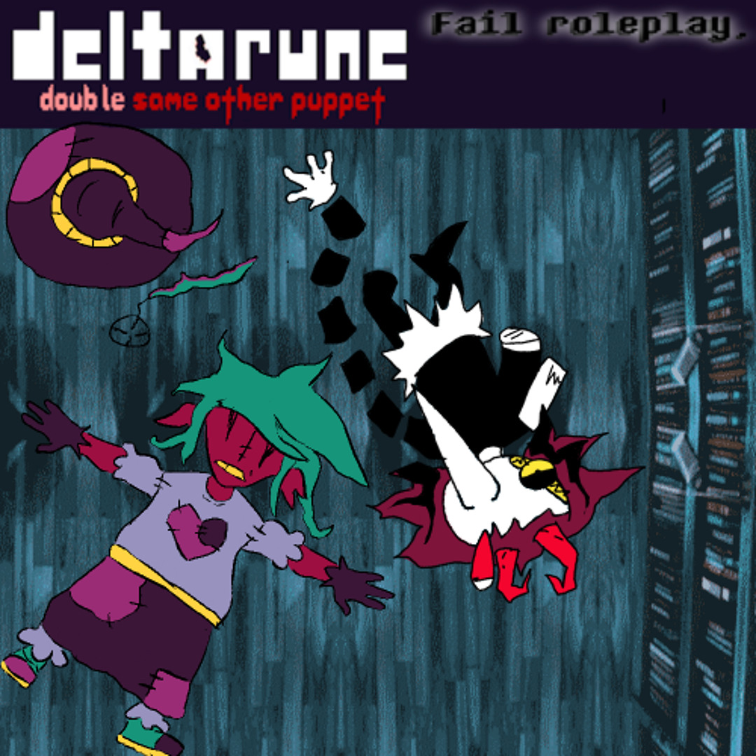 Stream Fail roleplay - [Deltarune: Double Same Other Puppet] by R ...