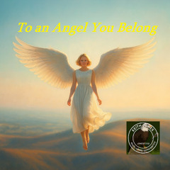 To an Angel You Belong (Version 2) - You have always been my hero