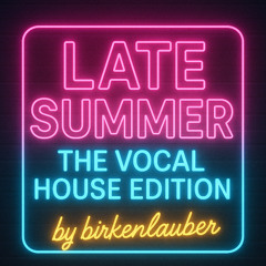 LATE SUMMER – VOCAL HOUSE EDITION