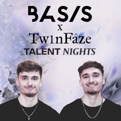 Tw1nFaze - Basis Talent Nights