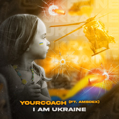 YourCoach (ft. AMBDex) - I am Ukraine.wav
