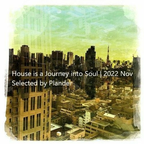 House is a Journey into Soul - Mix | 2022 Nov