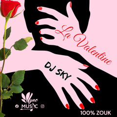 LA VALENTINE💝BY DJ SKY | 100% ZOUK| spéciale St-Valentin
