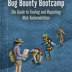 DOWNLOAD PDF 💜 Bug Bounty Bootcamp: The Guide to Finding and Reporting Web Vulnerabi