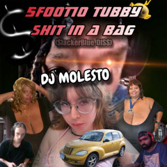 5ft10 Tubby Shit in a Bag (SlackerBlue DISS) - DJ Molesto