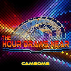 CamBomb - The Hour Draws Near